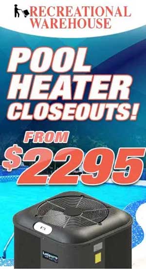 Recreational Warehouse Pool Heater Closeouts from $2295 Ad